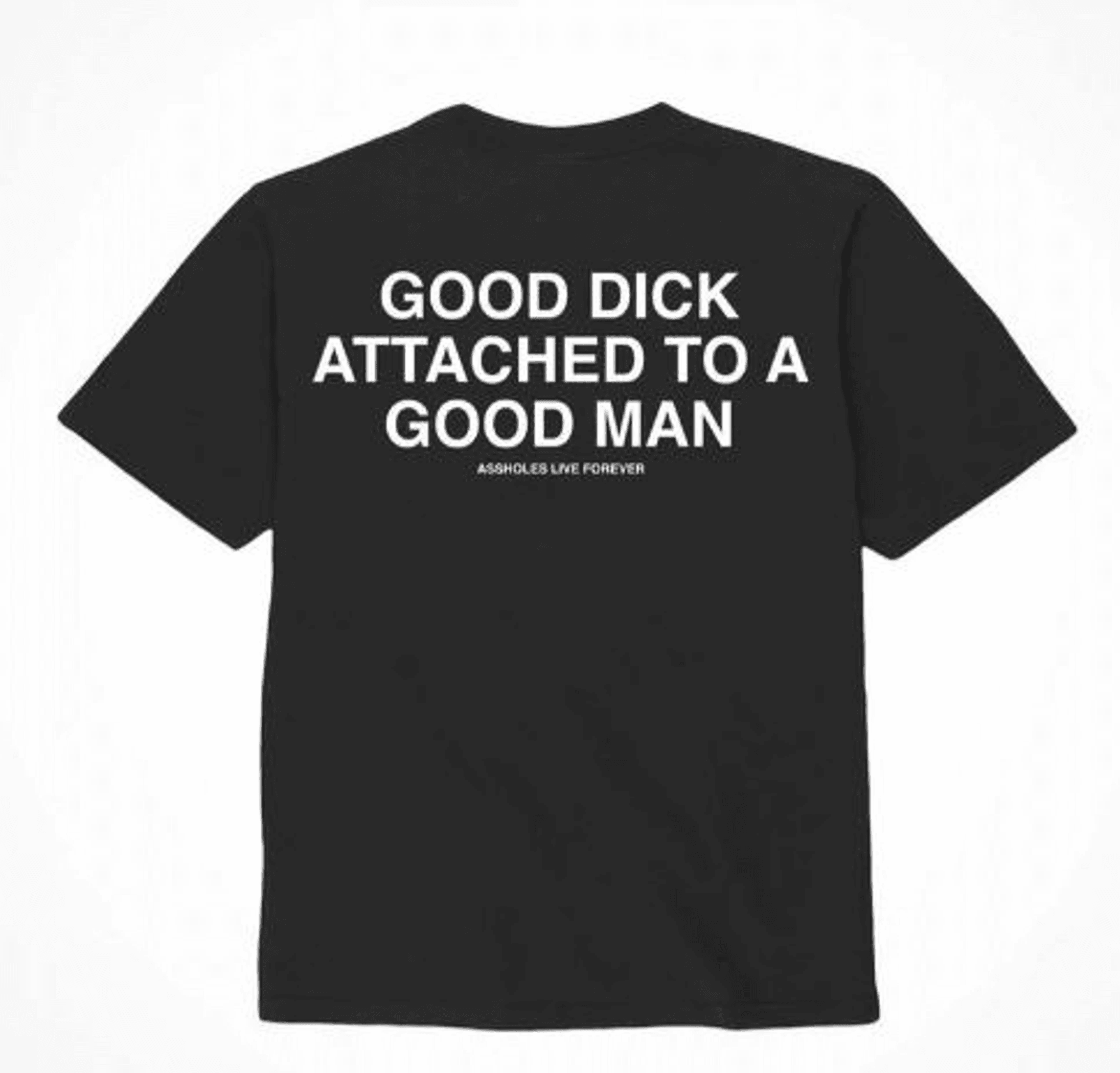 ASSHXLES LIVE FOREVER GOOD DICK GOOD MAN - SMALL
